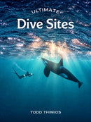 Ultimate Dive Sites By Todd Thimios