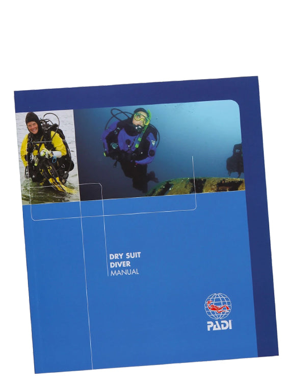 PADI Specialty Course Manual: Dry Suit Diver